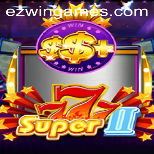 Exploring Super777II: An Exciting Journey into Ezwin Games